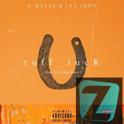 A-Reece ft Jay Jody – Tuff Luck
