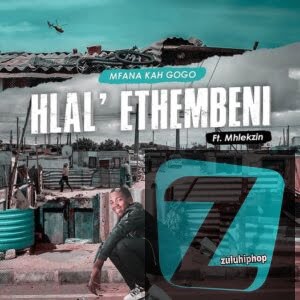 Mfana Kah Gogo ft Mhlekzin – Hlal’Ethembeni