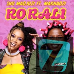 Sho Madjozi ft Makhadzi – Ro Rali