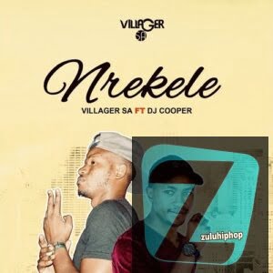Villager SA ft DJ Cooper – Nrekele