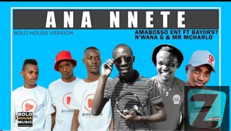 Amabosso Ent Ft Ngwana G & Mr Mcharlo – Ana Nnete