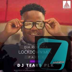 DJ Tears PLK – Dia Roropa Lockdown Mix