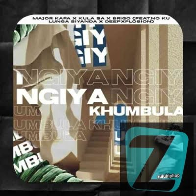 Major Kapa ft Kula SA, Brigo, No Ku LuNga Siyanda & DeepXplosion – Ngiyakhumbula