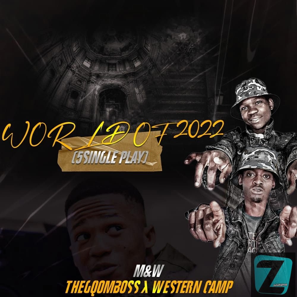 DOWNLOAD M&W ft. TheGqomBoss & Western Camp World Of 2022 (5 Single Play) EP