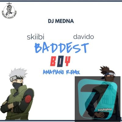 DJ Medna ft Skiibii & Davido – Baddest Boy Amapiano Remix