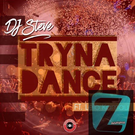 DJ Steve ft Lelo Kamau – Tryna Dance