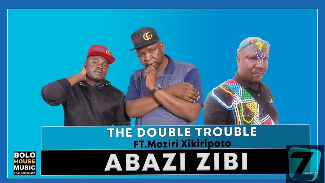 Double Trouble Ft Moziri Xikiripoto – Abazi Zibi