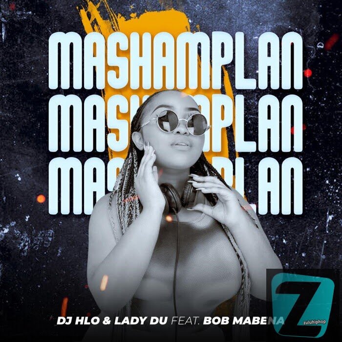 Lady Du & DJ Hlo Ft. Bob Mabena – Mashamplan