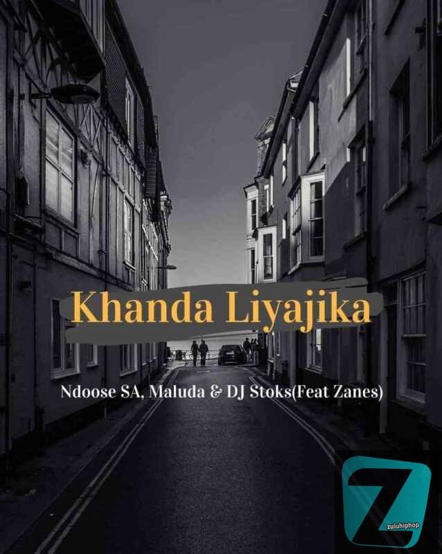 Ndoose SA, Maluda & Dj Stoks Ft. Zanes – Khanda Liyajika