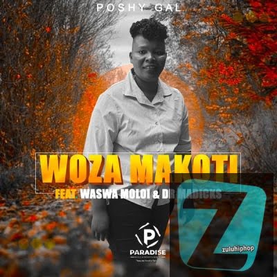 Poshy Gal Ft. Waswa Moloi & Dr Madicks – Woza Makoti
