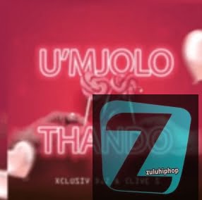 Xclusiv Djz & Clive S – U’Mjolo No Thando
