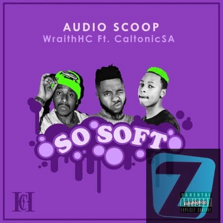 Audio Scoop & Wraith ft Caltonic SA – So Soft