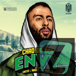 Chad Da Don Ft. Emtee, Maggz & DJ Dimplez– Envy