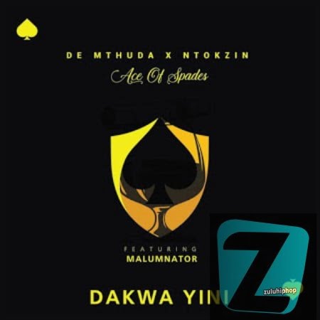 De Mthuda & Ntokzin ft MalumNator – Dakwa Yini