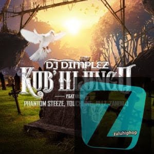 DJ Dimplez ft. Phantom Steeze & Touch Line – Kub’Hlungu