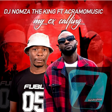 DJ Nomza The King Ft. Acramomusic – My Ex Calling