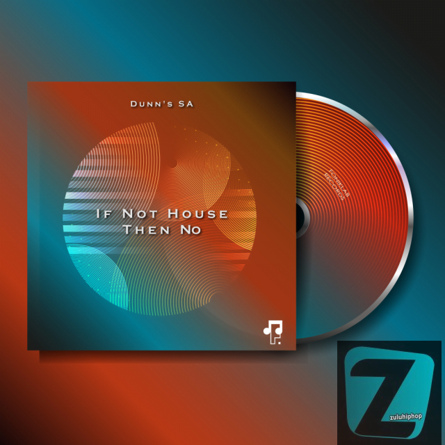 Dunn’s SA – If Not House Then No (Original Mix)