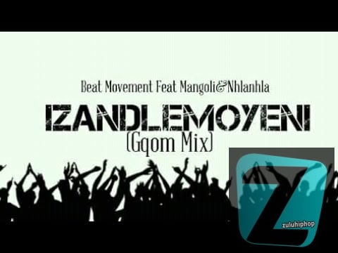 Izandlemoyeni ft Mangoli– Beat Movement
