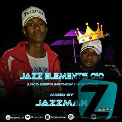 Jazzman – Jazz Elements 010 (Loco Deep’s Birthday Dedication)