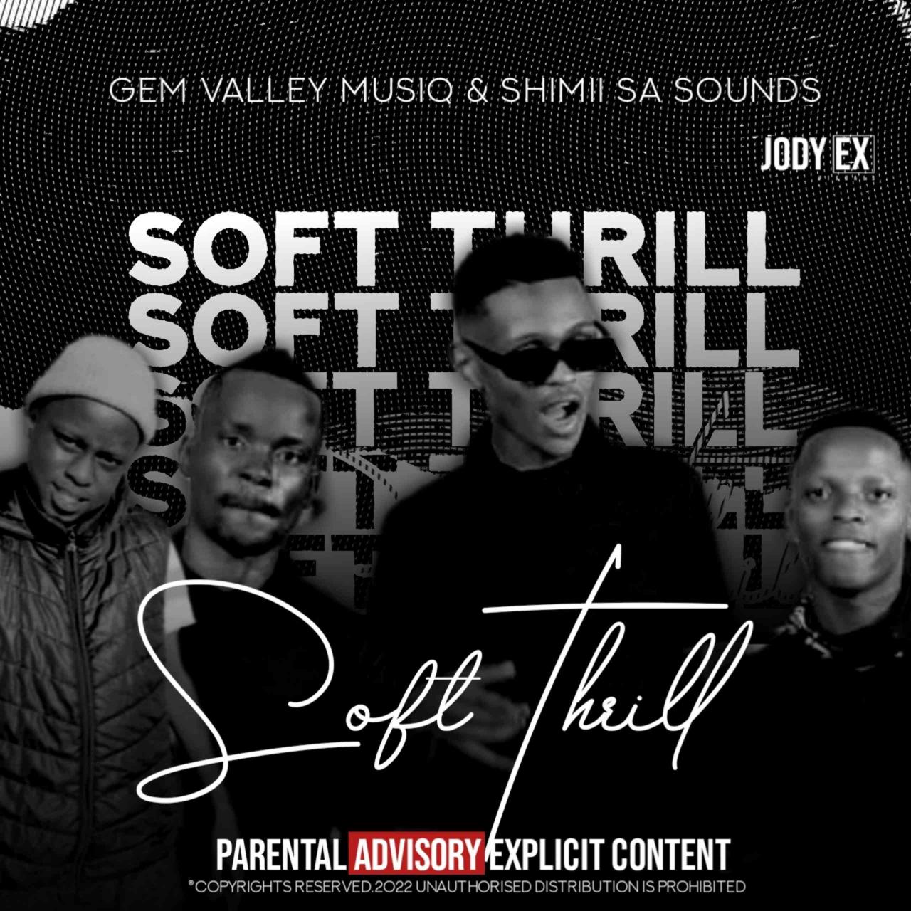 Shimii SA & Gem Valley MusiQ – Soft Thrill