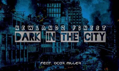 Newlandz Finest ft. Ocar Miller – Dark In The City