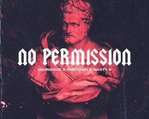 Runtown & Nasty C – No Permission