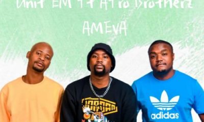 Unit EM SA ft. Afro Brotherz– Ameva