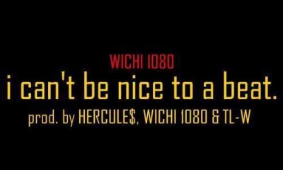 Wichi 1080 – I Can’t Be Nice To A Beat Ft. Tony Lee WORLD
