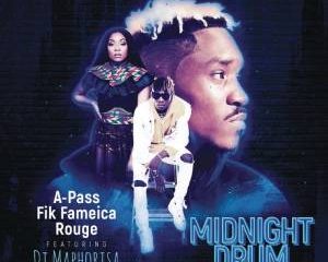 A Pass, Rouge & Fik Fameica – Midnight Drum (Dream Version) ft DJ Maphorisa