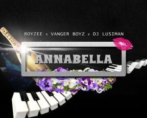 Boyzee – Annabella Ft. Vanger Boyz & DjLusiman