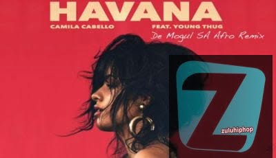 Camila Cabello – Havana (De Mogul SA Afro Remix)