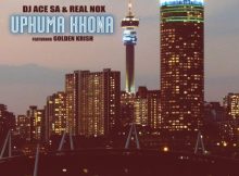 DJ Ace & Real Nox ft Golden Krish – Uphuma Khona