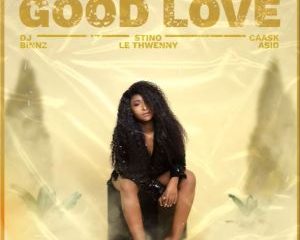 DJ Binnz ft. Stino Le Thwenny & Caask Asid– Good Love