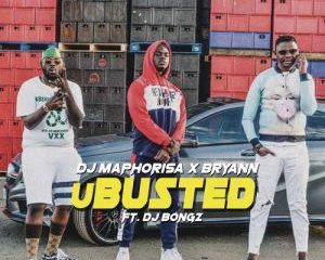DJ Maphorisa & Bryann – uBusted Ft. DJ Bongz