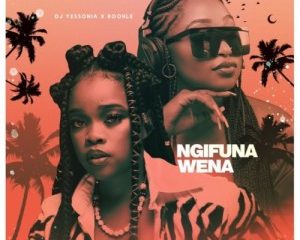 DJ Yessonia ft. Boohle– Ngifuna Wena