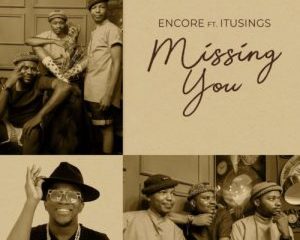 Encore ft ItuSings – Missing You
