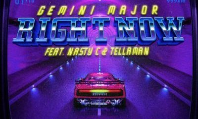 Gemini Major – Right Now Ft. Nasty C & Tellaman