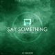 HyperSOUL-X, LJ – Say Something (Deeper HT Remake)
