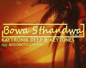 Kaytronik Deep & Keytone – Bowa Sthandwa (Vocal Mix) Ft. Mogomotsi Chosen