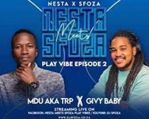 Mdu aka TRP – Nesta Meets Sfoza Play Vibe Mix