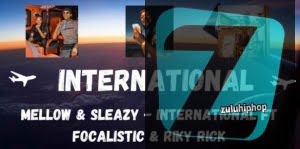 Mellow & Sleazy ft Focalistic & Riky Rick – International