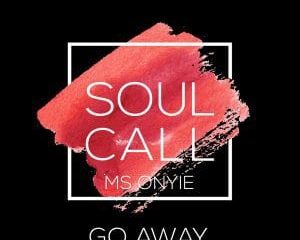 Soulcall – Go Away (Original Mix) Ft. Ms Onyie