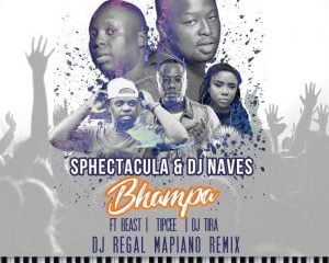 SPHEctacula & DJ Naves – Bhampa (DJ Regal Mapiano Mix)