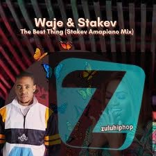 Waje ft Stakev – The Best Thing [Stakev Amapiano Mix]