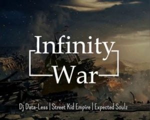 DJ Data-Less – Infinity War Ft. Street Kid Empire & Unexpected Soulz