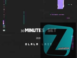 Dlala Lazz – 30 Minutes Set 2020