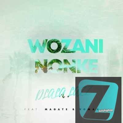 Dlala Lazz – Wozani Nonke Ft. Magate & Voman