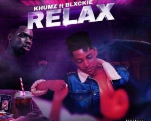 Khumz – Relax ft Blxckie