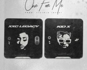 Kid X & XXC Legacy – One For Me