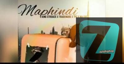 King Strouck, TradeMark, DJ Tpz & Ma Eve – Maphindi